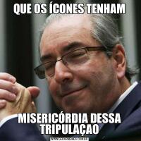 QUE OS ÍCONES TENHAMMISERICÓRDIA DESSA TRIPULAÇAO