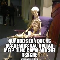 QUANDO SERÁ QUE AS ACADEMIAS VÃO VOLTAR MEL? OLHA COMO MUCHEI RSRSRS