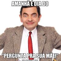 AMANHÃ É DIA DO