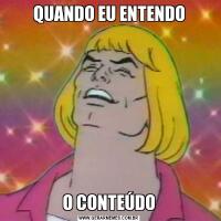QUANDO EU ENTENDOO CONTEÚDO