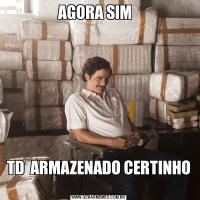 AGORA SIM  TD  ARMAZENADO CERTINHO 