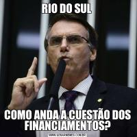 RIO DO SUL COMO ANDA A CUESTÃO DOS FINANCIAMENTOS?