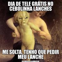 DIA DE TELE GRÁTIS NO CEBOLINHA LANCHESME SOLTA, TENHO QUE PEDIR MEU LANCHE