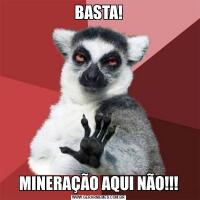 BASTA!MINERAÇÃO AQUI NÃO!!!