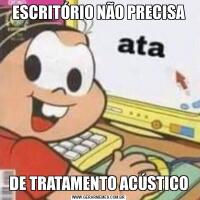 ESCRITÓRIO NÃO PRECISADE TRATAMENTO ACÚSTICO