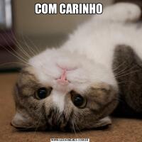 COM CARINHO 