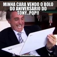 MINHA CARA VENDO O BOLO DO ANIVERSÁRIO DO TONY...PQP!!