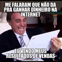 ME FALARAM QUE NÃO DA PRA GANHAR DINHEIRO NA INTERNETEU VENDO MEUS RESULTADOS DE VENDAS
