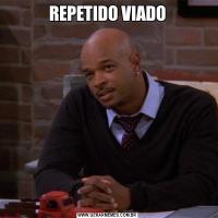REPETIDO VIADO