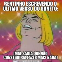 BENTINHO ESCREVENDO O ÚLTIMO VERSO DO SONETO:(MAL SABIA QUE NÃO CONSEGUIRIA FAZER MAIS NADA)