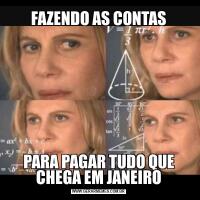 FAZENDO AS CONTASPARA PAGAR TUDO QUE CHEGA EM JANEIRO