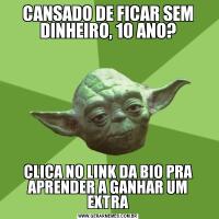 CANSADO DE FICAR SEM DINHEIRO, 10 ANO?CLICA NO LINK DA BIO PRA APRENDER A GANHAR UM EXTRA