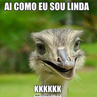 AI COMO EU SOU LINDA KKKKKK