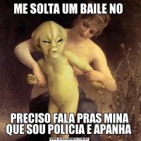 ME SOLTA UM BAILE NO PRECISO FALA PRAS MINA QUE SOU POLICIA E APANHA 