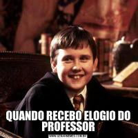 QUANDO RECEBO ELOGIO DO PROFESSOR