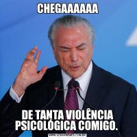 CHEGAAAAAADE TANTA VIOLÊNCIA PSICOLÓGICA COMIGO. 