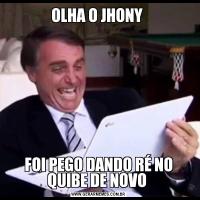 OLHA O JHONY FOI PEGO DANDO RÉ NO QUIBE DE NOVO 