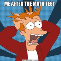 ME AFTER THE MATH TEST 