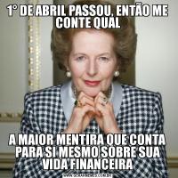 1° DE ABRIL PASSOU, ENTÃO ME CONTE QUALA MAIOR MENTIRA QUE CONTA PARA SI MESMO SOBRE SUA VIDA FINANCEIRA