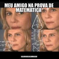 MEU AMIGO NA PROVA DE MATEMÁTICA 