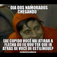 * DIA DOS NAMORADOS CHEGANDO *EAE CUPIDO VOCÊ VAI ATIRAR A FLECHA OU EU VOU TER QUE IR ATRÁS DE VOCÊ DE ESTILINGUE?
