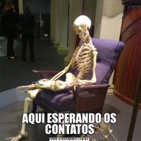 AQUI ESPERANDO OS CONTATOS