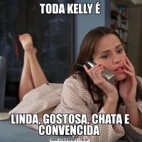 TODA KELLY ÉLINDA, GOSTOSA, CHATA E CONVENCIDA 