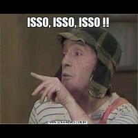 ISSO, ISSO, ISSO !!