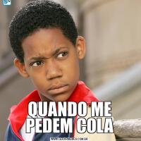 QUANDO ME PEDEM COLA