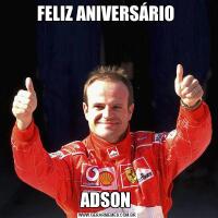 FELIZ ANIVERSÁRIO ADSON 