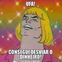 UFA!CONSEGUI DESVIAR O DINHEIRO!