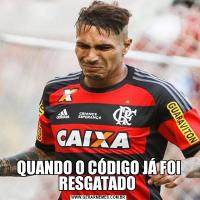 QUANDO O CÓDIGO JÁ FOI RESGATADO 