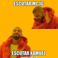 ESCUTAR MC IGESCUTAR XAMUEL