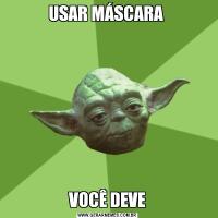 USAR MÁSCARA VOCÊ DEVE