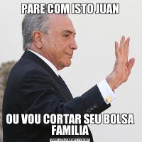 PARE COM ISTO JUANOU VOU CORTAR SEU BOLSA FAMILIA