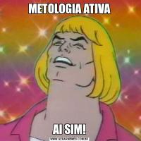 METOLOGIA ATIVAAI SIM!
