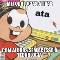 METODOLOGIAS ATIVASCOM ALUNOS SEM ACESSO À TECNOLOGIA