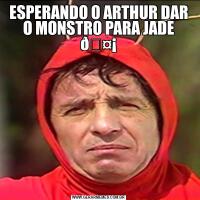 ESPERANDO O ARTHUR DAR O MONSTRO PARA JADE 