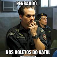PENSANDO...NOS BOLETOS DO NATAL