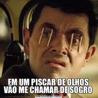 EM UM PISCAR DE OLHOS VÃO ME CHAMAR DE SOGRO