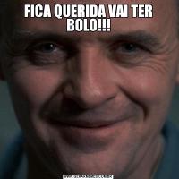 FICA QUERIDA VAI TER BOLO!!!