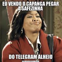 EU VENDO O CAPANGA PEGAR A SAFEZINHADO TELEGRAM ALHEIO