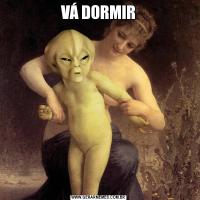 VÁ DORMIR