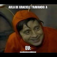 AULA DE GRACIELE TRAVANDO: AEU: