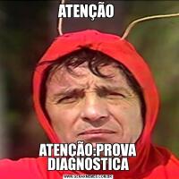 ATENÇÃO ATENÇÃO:PROVA DIAGNOSTICA