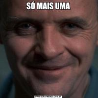 SÓ MAIS UMA