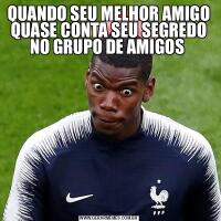 QUANDO SEU MELHOR AMIGO QUASE CONTA SEU SEGREDO NO GRUPO DE AMIGOS 