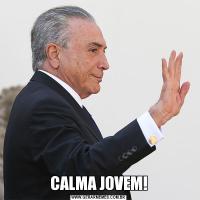 CALMA JOVEM!