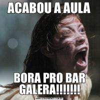 ACABOU A AULABORA PRO BAR GALERA!!!!!!!