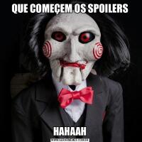QUE COMEÇEM OS SPOILERSHAHAAH